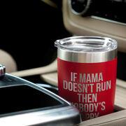 Running 20oz. Double Insulated Tumbler - If Mama Doesn't Run