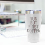 Running 20oz. Double Insulated Tumbler - Run But First Coffee