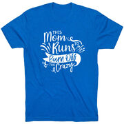 Running Short Sleeve T-Shirt - This Mom Runs to Burn Off the Crazy