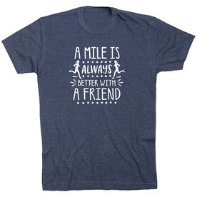 Running Short Sleeve T-Shirt - A Mile Is Always Better With A Friend