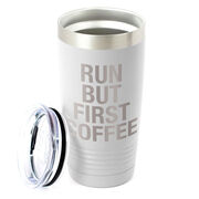 Running 20oz. Double Insulated Tumbler - Run But First Coffee