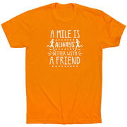 Running Short Sleeve T-Shirt - A Mile Is Always Better With A Friend