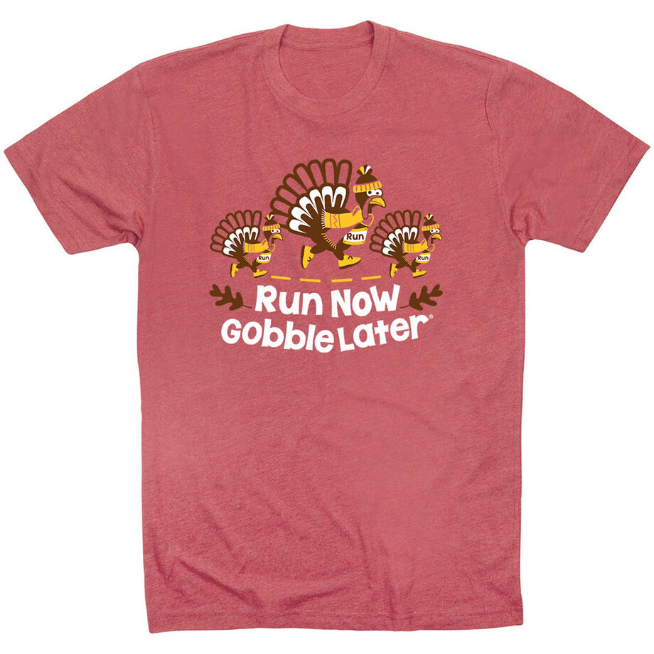 Running Short Sleeve T-Shirt - Run Now Gobble Later Turkey Trot