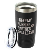 Running 20oz. Double Insulated Tumbler - I Keep My Running Partner On A Leash