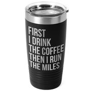 Running 20oz. Double Insulated Tumbler - Then I Run The Miles