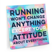 Running Canvas Wall Art - Running Won't Change Anything Except Your Attitude About Everything