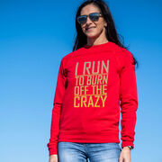 Running Raglan Crew Neck Pullover - I Run To Burn Off The Crazy