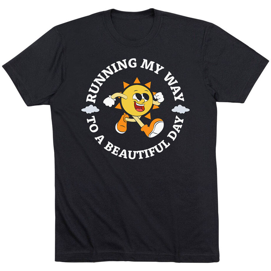 Running Short Sleeve T-Shirt - Running My Way to a Beautiful Day