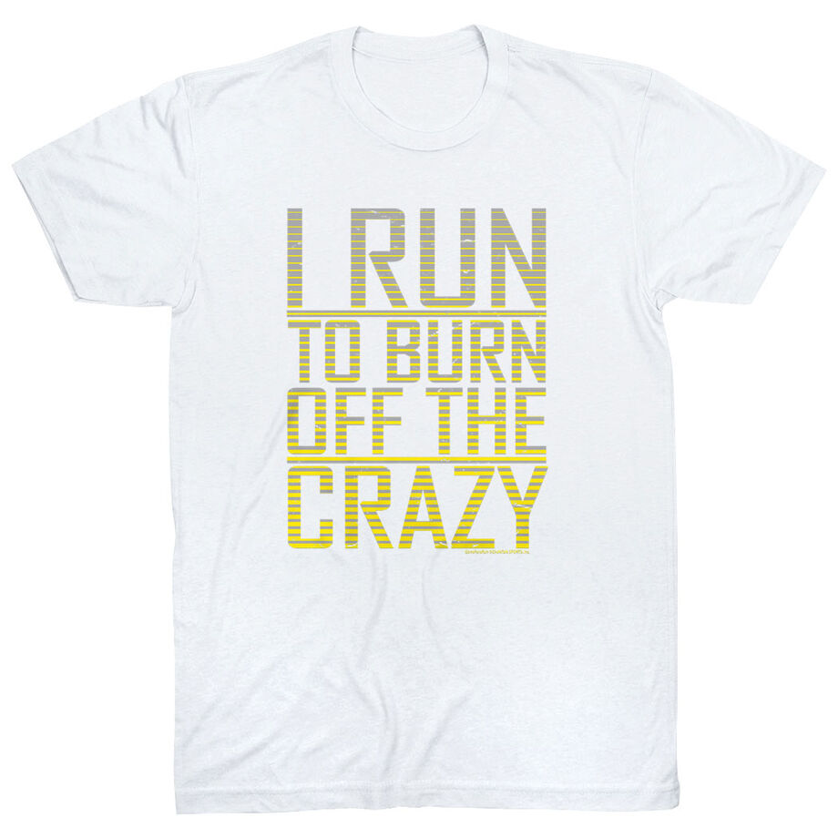 Running Short Sleeve T-Shirt - I Run To Burn Off The Crazy