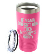 Running 20oz. Double Insulated Tumbler - If Mama Doesn't Run