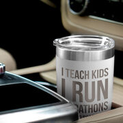 Running 20oz. Double Insulated Tumbler - I Teach Kids I Run Marathons