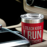 Running 20oz. Double Insulated Tumbler - I Teach Kids I Run Marathons