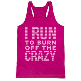 Women's Racerback Performance Tank Top - I Run To Burn Off The Crazy (White)