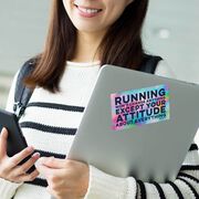 Running Sticker - Running Won't Change Anything Except Your Attitude About Everything