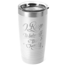 Running 20 oz. Double Insulated Tumbler - I Run To Burn Off The Crazy