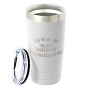 Running 20oz. Double Insulated Tumbler - You're My Dad You Run Marathons