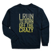 Running Raglan Crew Neck Pullover - I Run To Burn Off The Crazy