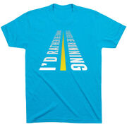 Running Short Sleeve T-Shirt - I'd Rather Be Running