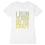 Women's Everyday Runners Tee I Run To Burn Off The Crazy