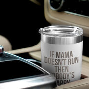 Running 20oz. Double Insulated Tumbler - If Mama Doesn't Run