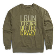 Running Raglan Crew Neck Pullover - I Run To Burn Off The Crazy