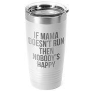 Running 20oz. Double Insulated Tumbler - If Mama Doesn't Run