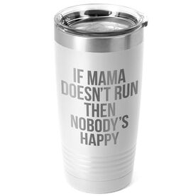 Running 20oz. Double Insulated Tumbler - If Mama Doesn't Run