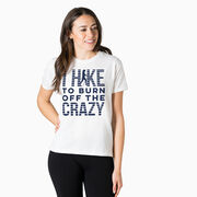 Hiking Short Sleeve T- Shirt - I Hike To Burn Off The Crazy