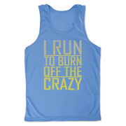 Men's Running Performance Tank Top - I Run To Burn Off The Crazy