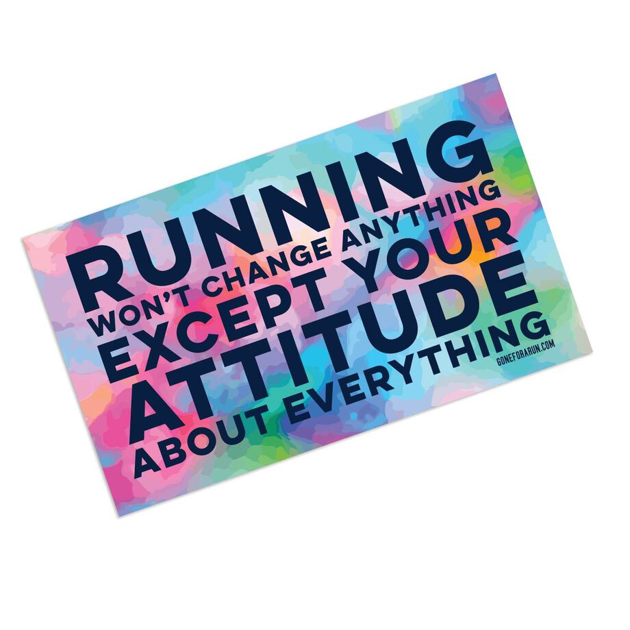 Running Sticker - Running Won't Change Anything Except Your Attitude About Everything