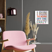 Running Canvas Wall Art - I Run To Burn Off The Crazy