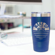 Running 20oz. Double Insulated Tumbler - Wake Up and Run