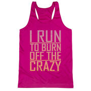 Women's Racerback Performance Tank Top - I Run To Burn Off The Crazy