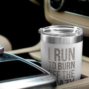 Running 20oz. Double Insulated Tumbler - I Run To Burn Off The Crazy