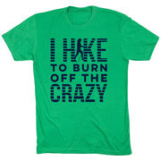 Hiking Short Sleeve T- Shirt - I Hike To Burn Off The Crazy