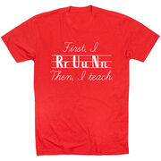 Running Short Sleeve T-Shirt - First I Run Then I Teach