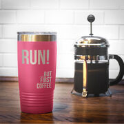 Running 20 oz. Double Insulated Tumbler - But First Coffee