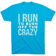 Running Short Sleeve T-Shirt - I Run To Burn Off The Crazy (White)