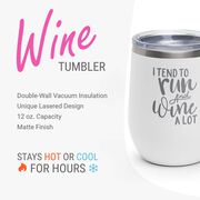Running Stainless Steel Wine Tumbler - I Tend To Run and Wine A Lot