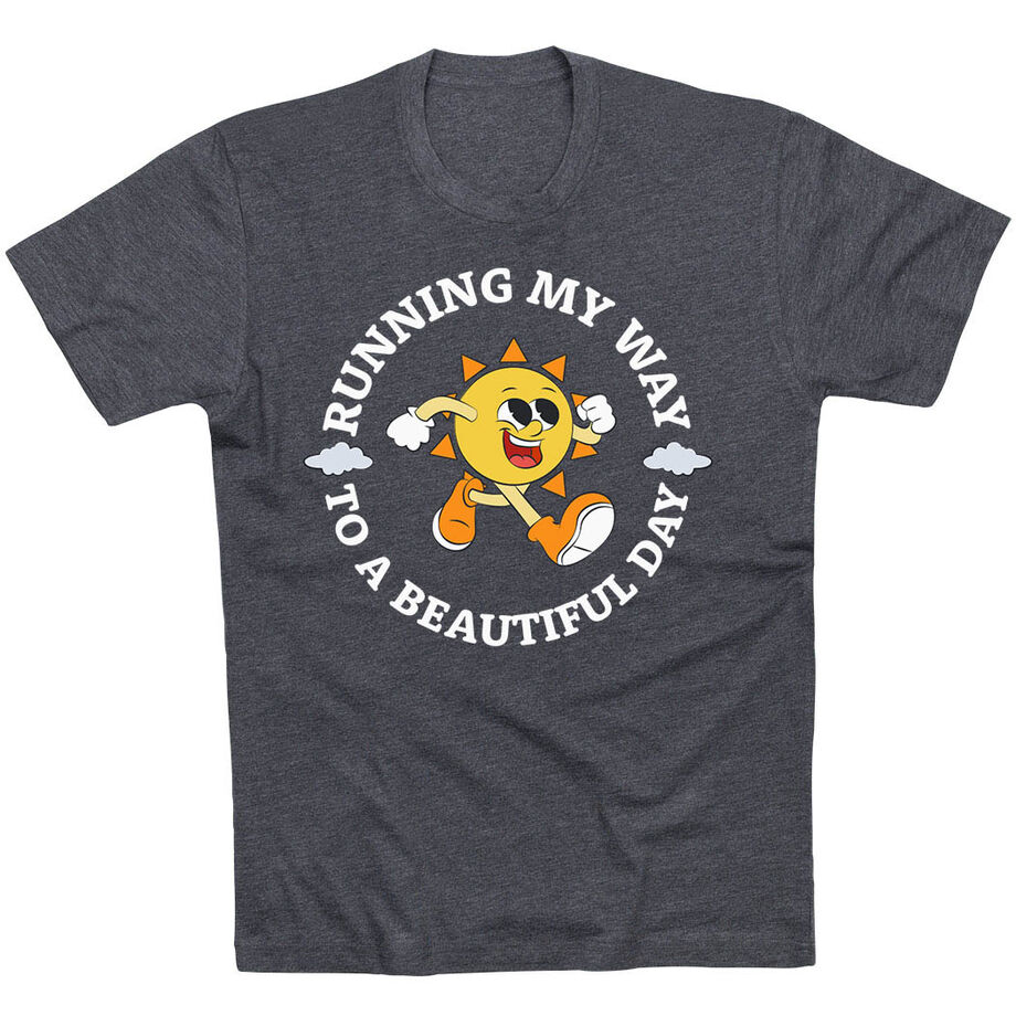 Running Short Sleeve T-Shirt - Running My Way to a Beautiful Day
