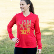 Women's Long Sleeve Tech Tee - I Run To Burn Off The Crazy