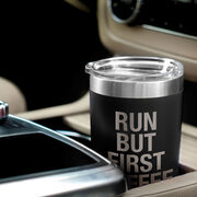 Running 20oz. Double Insulated Tumbler - Run But First Coffee