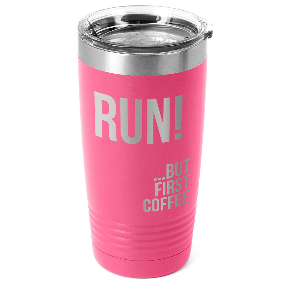 Running 20 oz. Double Insulated Tumbler - But First Coffee