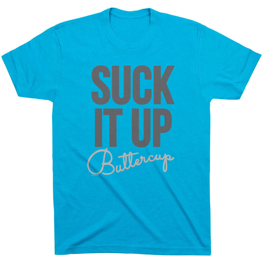 Running Short Sleeve T-Shirt - Suck It Up Buttercup