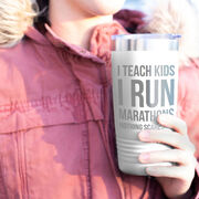 Running 20oz. Double Insulated Tumbler - I Teach Kids I Run Marathons