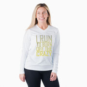 Women's Long Sleeve Tech Tee - I Run To Burn Off The Crazy