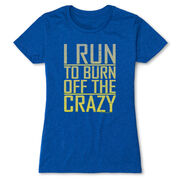 Women's Everyday Runners Tee I Run To Burn Off The Crazy