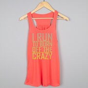 Flowy Racerback Tank Top - I Run To Burn Off The Crazy