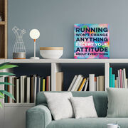 Running Canvas Wall Art - Running Won't Change Anything Except Your Attitude About Everything