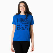 Hiking Short Sleeve T- Shirt - I Hike To Burn Off The Crazy